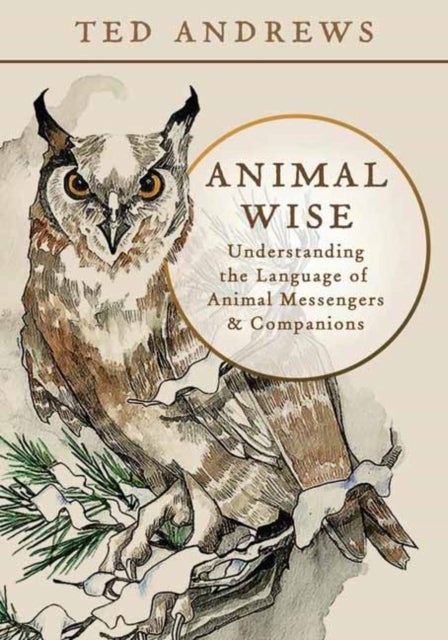 Animal Wise - Understanding the Language of Animal Messengers & Companions