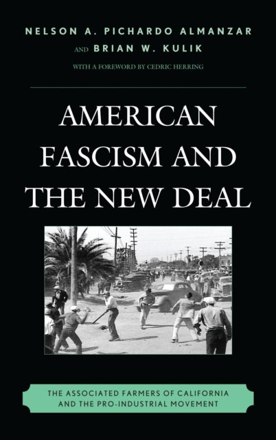 American Fascism and the New Deal - The Associated Farmers of California and the Pro-Industrial Movement
