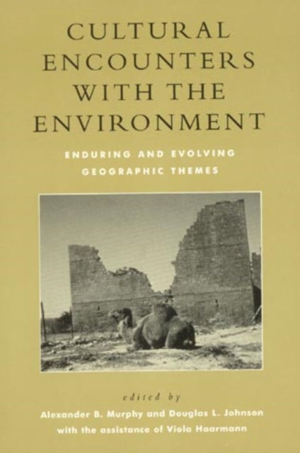 Cultural Encounters with the Environment - Enduring and Evolving Geographic Themes