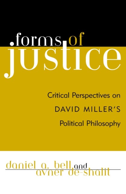 Forms of Justice - Critical Perspectives on David Miller's Political Philosophy