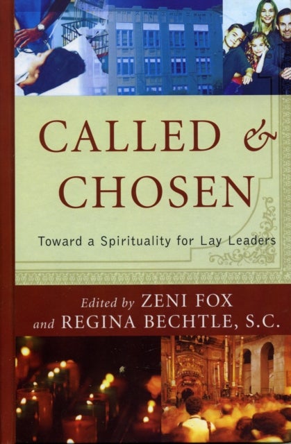 Called and Chosen - Toward a Spirituality for Lay Leaders