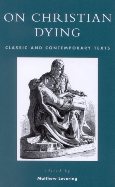 On Christian Dying - Classic and Contemporary Texts