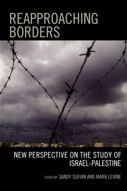 Reapproaching Borders - New Perspectives on the Study of Israel-Palestine
