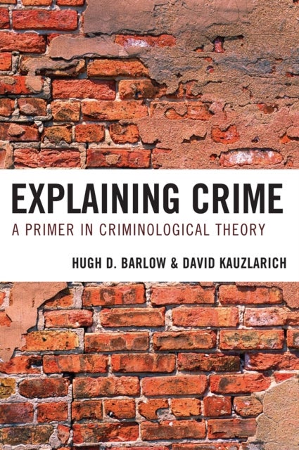 Explaining Crime - A Primer in Criminological Theory