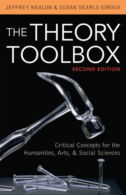The Theory Toolbox - Critical Concepts for the Humanities, Arts, & Social Sciences