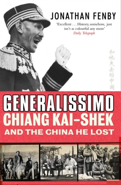 Generalissimo - Chiang Kai-shek and the China He Lost