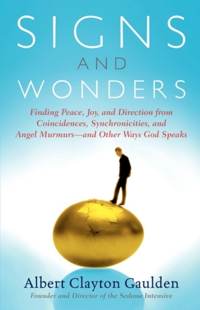 Signs and Wonders - Finding Peace, Joy, and Direction from Coincidences, Synchronicities, and Angel Murmurs--and Other Ways God Speaks