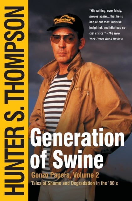 Generation of Swine - The Brutal Odyssey of an Outlaw Journalist