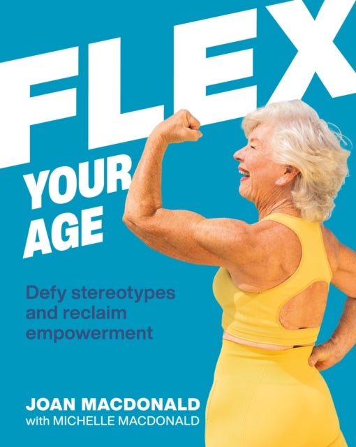 Flex Your Age - Defy Stereotypes and Reclaim Empowerment