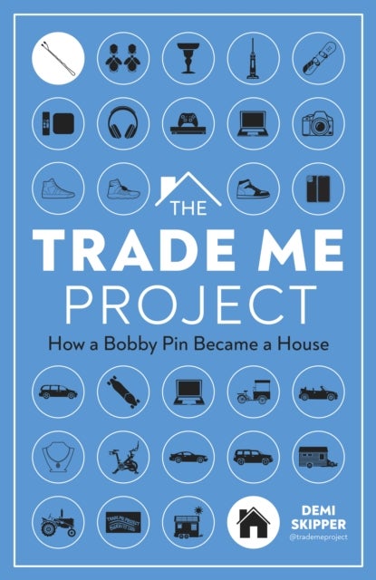 The Trade Me Project - How a Bobby Pin Became a House