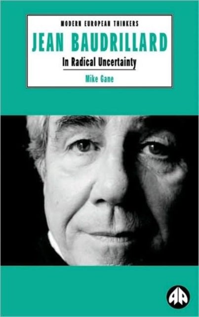 Jean Baudrillard - In Radical Uncertainty