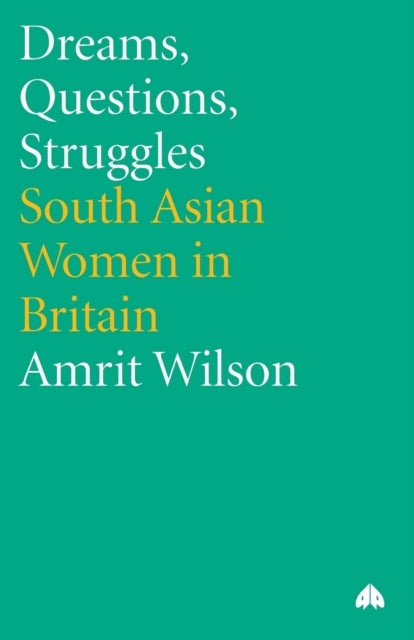Dreams, Questions, Struggles - South Asian Women in Britain