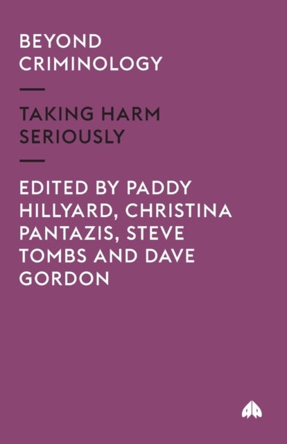 Beyond Criminology - Taking Harm Seriously