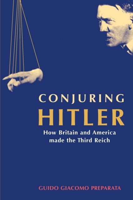 Conjuring Hitler - How Britain and America Made the Third Reich
