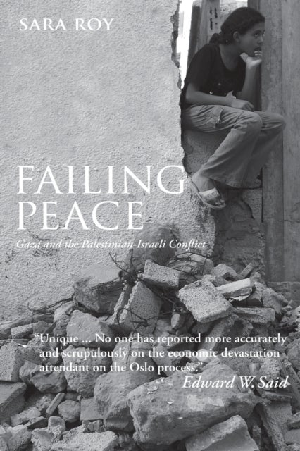 Failing Peace - Gaza and the Palestinian-Israeli Conflict