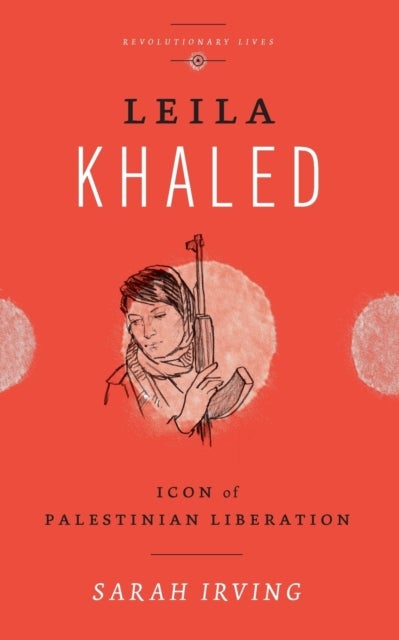 Leila Khaled - Icon of Palestinian Liberation