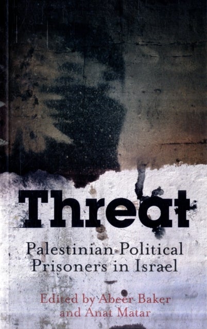 Threat - Palestinian Political Prisoners in Israel