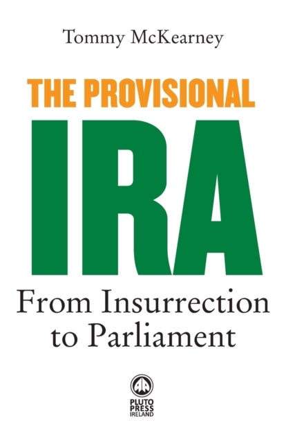 The Provisional IRA - From Insurrection to Parliament