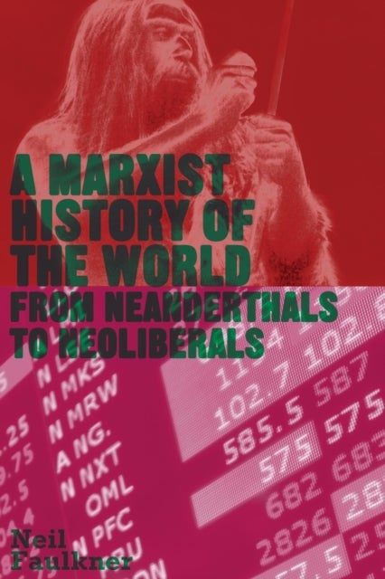 A Marxist History of the World - From Neanderthals to Neoliberals
