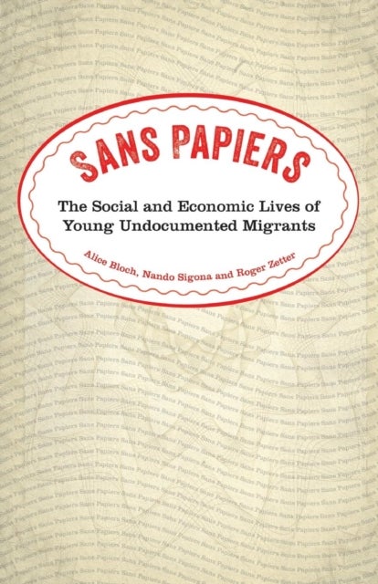 Sans Papiers - The Social and Economic Lives of Young Undocumented Migrants