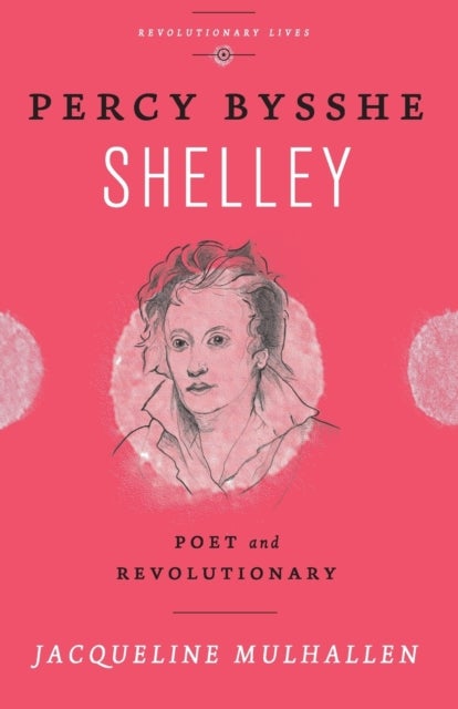 Percy Bysshe Shelley - Poet and Revolutionary