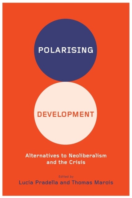 Polarizing Development - Alternatives to Neoliberalism and the Crisis