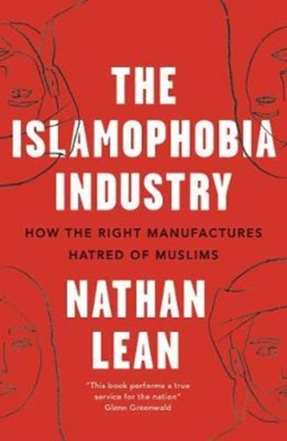 The Islamophobia Industry - How the Right Manufactures Hatred of Muslims