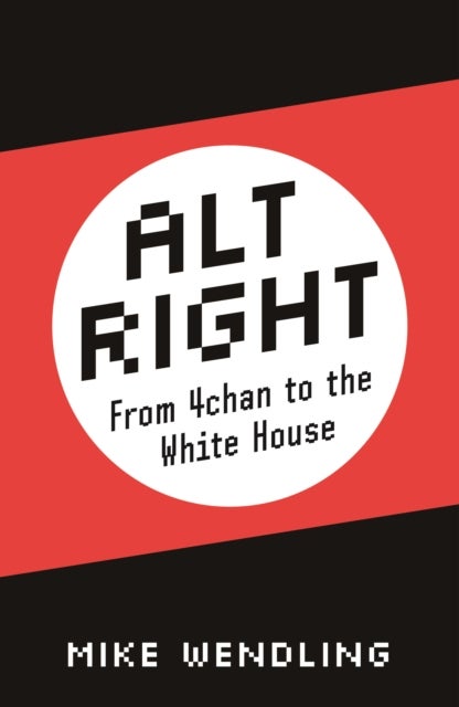 Alt-Right - From 4chan to the White House