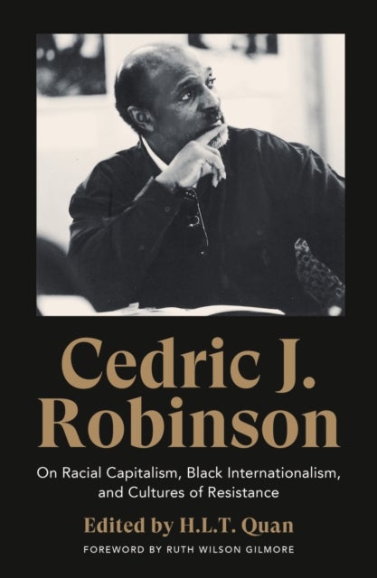 Cedric J. Robinson - On Racial Capitalism, Black Internationalism, and Cultures of Resistance