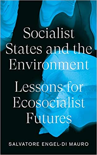 Socialist States and the Environment - Lessons for Eco-Socialist Futures