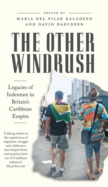 The Other Windrush - Legacies of Indenture in Britain's Caribbean Empire