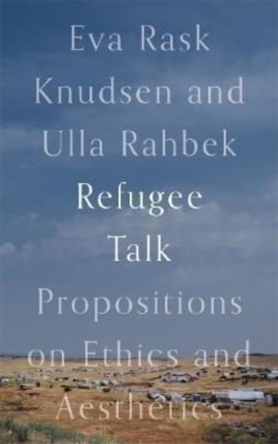 Refugee Talk - Propositions on Ethics and Aesthetics