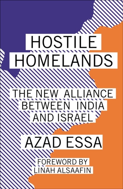 Hostile Homelands - The New Alliance Between India and Israel