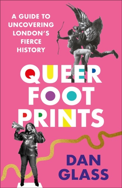Queer Footprints - A Guide to Uncovering London's Fierce History