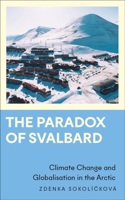 The Paradox of Svalbard - Climate Change and Globalisation in the Arctic