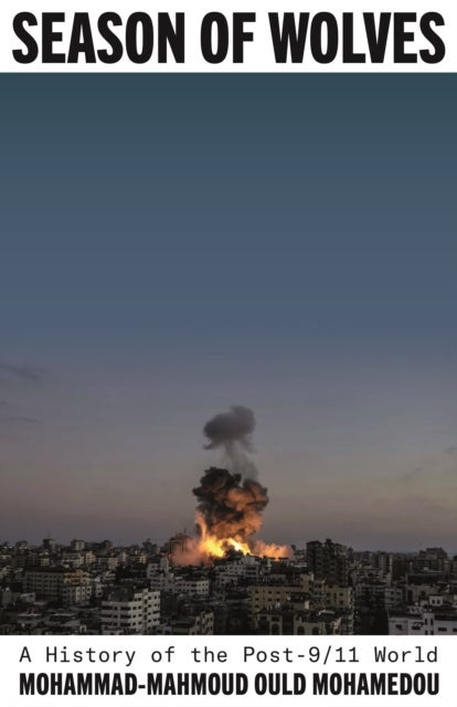 Season of Wolves - A History of the Post-9/11 World