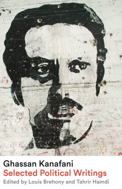 Ghassan Kanafani - Selected Political Writings