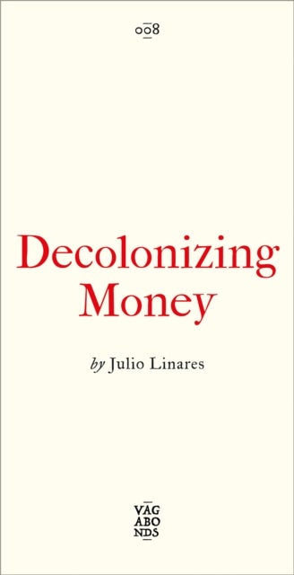 Decolonizing Money - The Promise of Abolishing the US Dollar