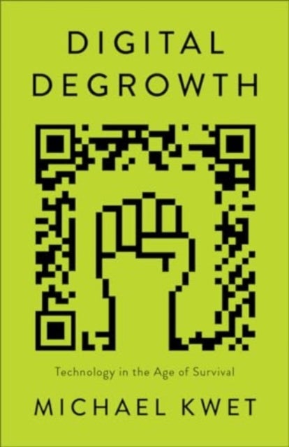 Digital Degrowth - Technology in the Age of Survival