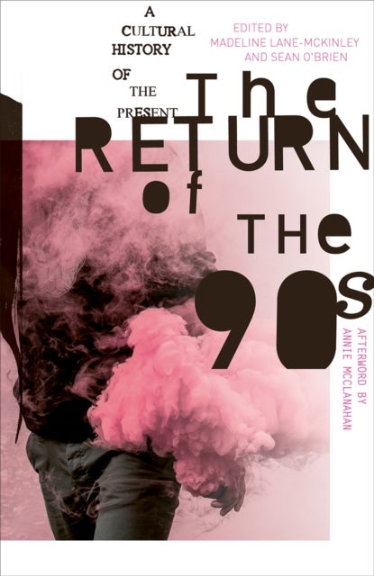The Return of the 90s - A Cultural History of the Present