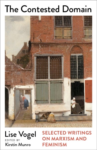 The Contested Domain - Selected Writings on Marxism and Feminism