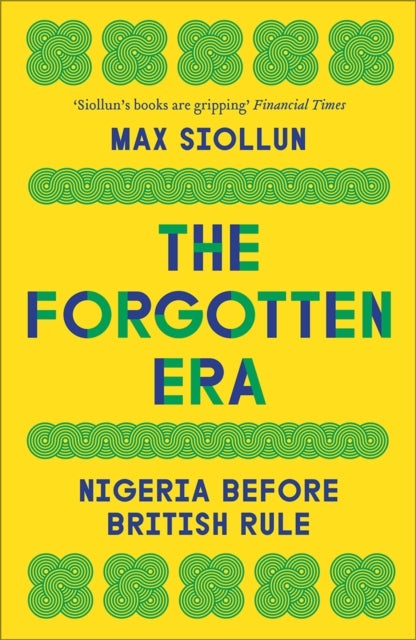 The Forgotten Era - Nigeria Before British Rule