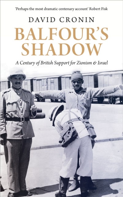 Balfour's Shadow - A Century of British Support for Zionism and Israel