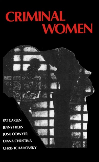 Criminal Women - Some Autobiographical Accounts