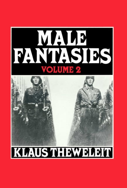 Male Fantasies, Volume 2 - Psychoanalyzing the White Terror