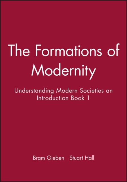 The Formations of Modernity - Understanding Modern Societies an Introduction Book 1