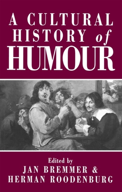 A Cultural History of Humour - From Antiquity to the Present Day