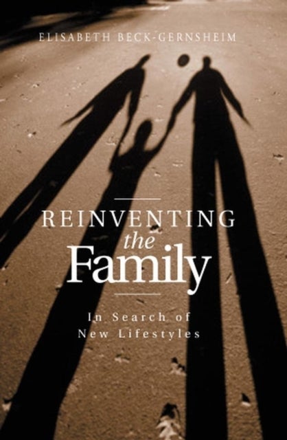 Reinventing the Family - In Search of New Lifestyles