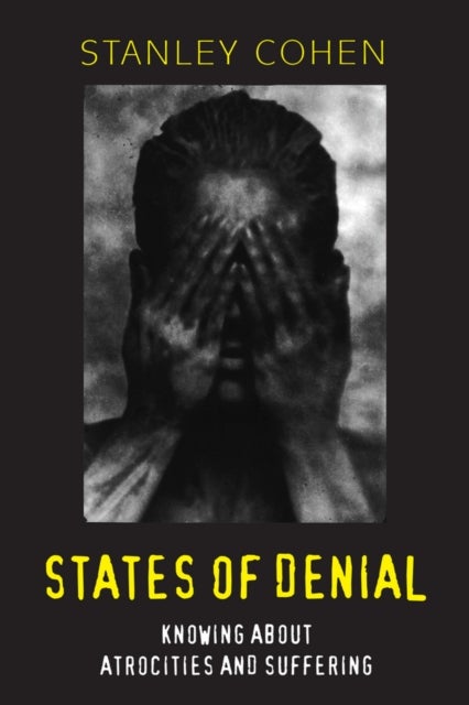 States of Denial - Knowing about Atrocities and Suffering