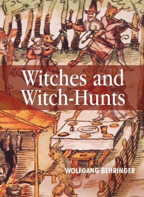 Witches and Witch-Hunts - A Global History